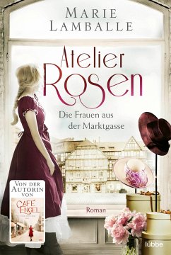 Die Frauen aus der Marktgasse / Atelier Rosen Bd.1 (Mängelexemplar) - Lamballe, Marie