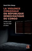 La violence conjugale en République démocratique du Congo (eBook, PDF) La violence conjugale en République démocratique du Congo (eBook, PDF)