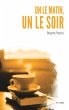 Un le matin, un le soir (eBook, ePUB) - Bild 1