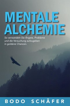 Mentale Alchemie (eBook, ePUB) - Schäfer, Bodo; Schäfer, Bodo