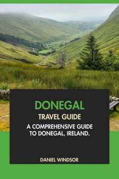 Donegal Travel Guide: A Comprehensive Guide to Donegal, Ireland (eBook, ePUB) - Windsor, Daniel