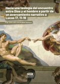 Hacia una teología del encuentro entre Dios y el hombre a partir de un acercamiento narrativo a Lucas 17, 11-19 (eBook, PDF)