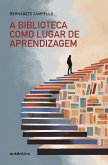 A biblioteca como lugar de aprendizagem (eBook, ePUB)