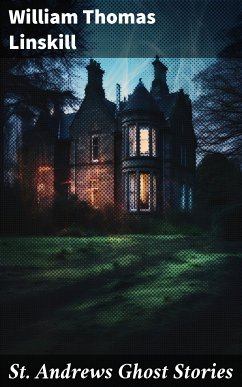 St. Andrews Ghost Stories (eBook, ePUB) - Linskill, William Thomas