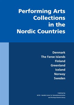 Performing Arts Collections in the Nordic Countries (eBook, ePUB) - Lawaetz, Anna; Blomkvist, Magnus; Jónsdóttir, Sigríður; Larsson, Rikard; Berntzen, Benedikte; Pedersen, Birgit Kleist; Launonen, Marjaana