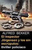 El inspector Jörgensen y los sin escrúpulos: thriller policíaco (eBook, ePUB)