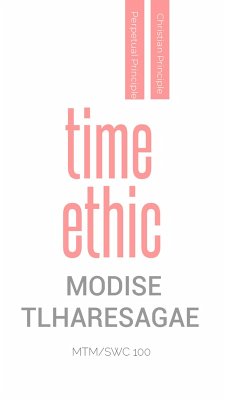 Time Ethic (Christian Principles, #3) (eBook, ePUB) - Tlharesagae, Modise