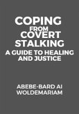 Coping from Covert Stalking: A Guide to Healing and Justice (1A, #1) (eBook, ePUB)