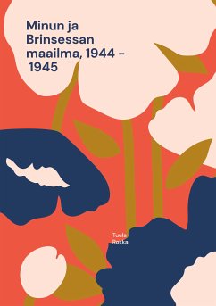 Minun ja Brinsessan maailma, 1944 - 1945 (eBook, ePUB) - Rokka, Tuula