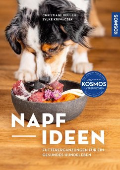 Napf-Ideen - Futterergänzungen für ein gesundes Hundeleben (eBook, ePUB) - Beulen, Christiane; Kriwaczek, Sylke