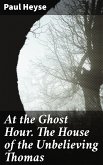 At the Ghost Hour. The House of the Unbelieving Thomas (eBook, ePUB)