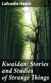 Kwaidan: Stories and Studies of Strange Things (eBook, ePUB)
