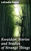 Kwaidan: Stories and Studies of Strange Things (eBook, ePUB)