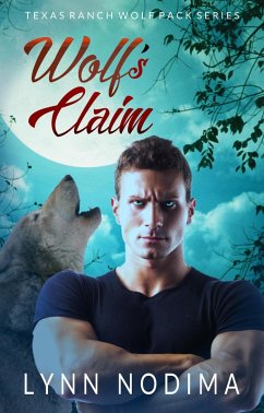 Wolf's Claim (Texas Ranch Wolf Pack, #2) (eBook, ePUB) - Nodima, Lynn