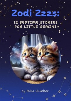 Zodi Zzzs: 12 Bedtime Stories for Little Gemini (eBook, ePUB) Cover Zodi Zzzs: 12 Bedtime Stories for Little Gemini (eBook, ePUB)