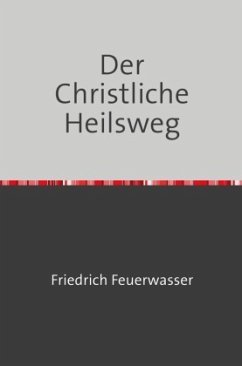 Der Christliche Heilsweg - Feuerwasser, Friedrich
