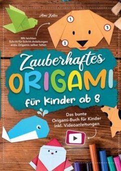 Zauberhaftes Origami für Kinder ab 8: Mit leichten Schritt-für-Schritt Anleitungen erste Origamis selber falten - Katou, Aimi