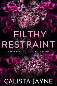 Filthy Restraint (Their Babydoll) (eBook, ePUB) - Jayne, Calista