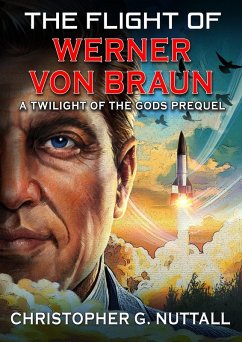 The Flight of Werner von Braun (Twilight of the Gods, #4) (eBook, ePUB) - Nuttall, Christopher G.