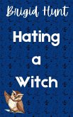 Hating a Witch (Bewitching Billionaires, #2) (eBook, ePUB)