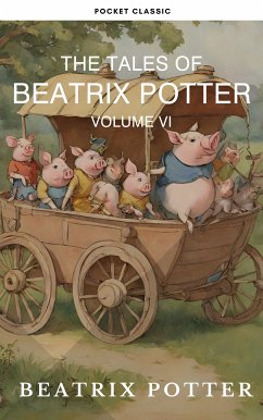 The Complete Beatrix Potter Collection vol 6 : Tales & Original Illustrations (eBook, ePUB) - Potter, Beatrix; Classic, Pocket