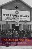 The Dachau Nazi Trial The First Attempt To Punish Nazi Crimes Committed At The Concentration Camps (eBook, ePUB)
