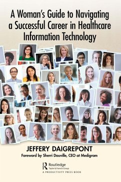 A Woman's Guide to Navigating a Successful Career in Healthcare Information Technology (eBook, ePUB) - Daigrepont, Jeffery
