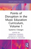 Points of Disruption in the Music Education Curriculum, Volume 1 (eBook, PDF)