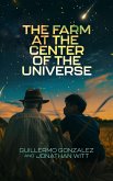 The Farm at the Center of the Universe (eBook, ePUB)
