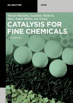 Catalysis for Fine Chemicals (eBook, ePUB) - Bonrath, Werner; Medlock, Jonathan; Müller, Marc-André; Schütz, Jan