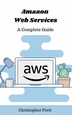Cover Amazon Web Services: A Complete Guide (The IT Collection) (eBook, ePUB)