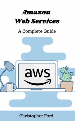 Amazon Web Services: A Comprehensive Guide (The IT Collection) (eBook, ePUB) - Ford, Christopher