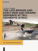 The Late Bronze and Early Iron Age Ceramic Sequence at Tell Fekheriye (Syria) (eBook, PDF)