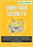 Substack Secrets: The Complete Guide to Growing a Thriving Newsletter Business With Proven Strategies for Creating Captivating Content, Building a Loyal Audience, & Monetizing Your Passion on Substack (eBook, ePUB)