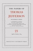 The Papers of Thomas Jefferson, Retirement Series, Volume 21 (eBook, PDF) The Papers of Thomas Jefferson, Retirement Series, Volume 21 (eBook, PDF)