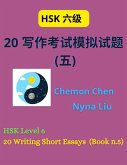 HSK Level 6 : 20 Writing Short Essays (Book n.5) (eBook, ePUB) HSK Level 6 : 20 Writing Short Essays (Book n.5) (eBook, ePUB)