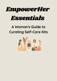 EmpowerHer Essentials: A Woman's Guide to Curating Self-Care Kits (eBook, ePUB)
