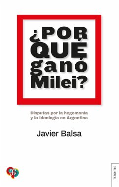 ¿Por qué ganó Milei? (eBook, ePUB) - Balsa, Javier