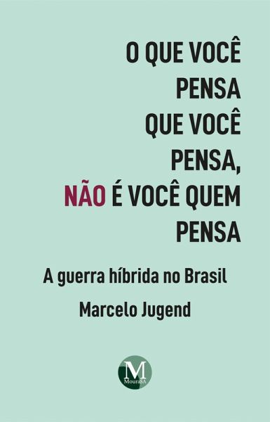 O que você pensa que você pensa, não é você quem pensa (eBook, ePUB)