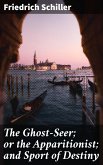 The Ghost-Seer; or the Apparitionist; and Sport of Destiny (eBook, ePUB)