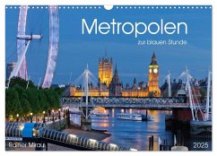 Metropolen zur blauen Stunde 2025 (Wandkalender 2025 DIN A3 quer), CALVENDO Monatskalender