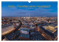 Berlin - Facetten einer Hauptstadt (Wandkalender 2025 DIN A3 quer), CALVENDO Monatskalender