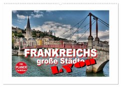 Frankreichs große Städte - Lyon (Wandkalender 2025 DIN A2 quer), CALVENDO Monatskalender
