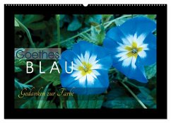 Goethes Blau. Gedanken zur Farbe (Wandkalender 2025 DIN A2 quer), CALVENDO Monatskalender