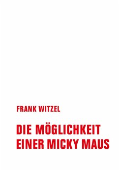 Die Möglichkeit einer Micky Maus - Witzel, Frank