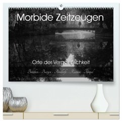 Morbide Zeitzeugen - Orte der Vergänglichkeit (hochwertiger Premium Wandkalender 2025 DIN A2 quer), Kunstdruck in Hochglanz - Calvendo;Felber / Foto Augenblicke, Monika