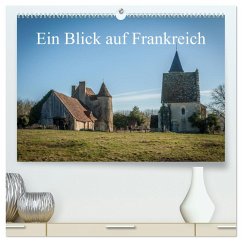 Ein Blick auf Frankreich (hochwertiger Premium Wandkalender 2025 DIN A2 quer), Kunstdruck in Hochglanz