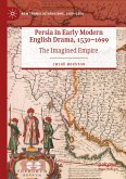 Persia in Early Modern English Drama, 1530¿1699