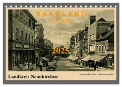 Saarland - vunn domols (frieher), Landkreis Neunkirchen (Tischkalender 2025 DIN A5 quer), CALVENDO Monatskalender - Calvendo;Arnold, Siegfried