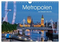 Metropolen zur blauen Stunde 2025 (Wandkalender 2025 DIN A4 quer), CALVENDO Monatskalender